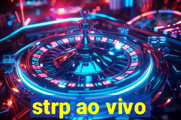 strp ao vivo